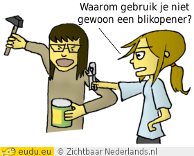 Een meisje probeert een blik te openen met een hamer. Een tweede meisje vraagt: Waarom gebruik je niet gewoon een blikopener?