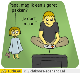 Een kindje vraagt een sigaret aan zijn gamende vader. De vader zegt: Je doet maar.