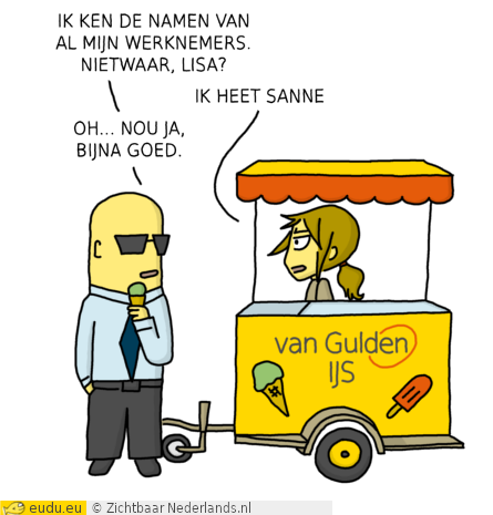 Ik ken de namen van al mijn werknemers.